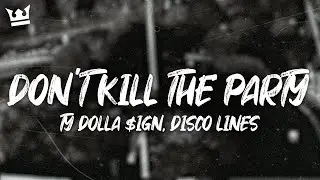 Ty Dolla $ign, Disco Lines - DON'T KILL THE PARTY (feat. Quavo, Shoreline Mafia & Juicy J) (Lyrics)