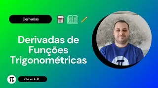 Derivadas de Funções Trigonométricas em 8 minutos!