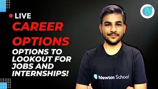 LIVE discussion! Career Options to Lookout for Jobs and Internships! | Newton School