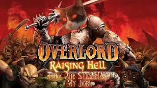 Overlord: Raising Hell's last stream! Time to go in ACTUAL HELL and see how's stealing MY job!