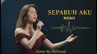 SEPARUH AKU - NOAH - COVER BY HitVocal - Viral