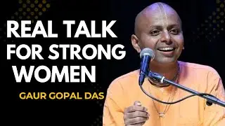 REAL TALK FOR WOMEN (Things No One Tells You) | 26 Minutes That Will Change You -- GAUR GOPAL DAS