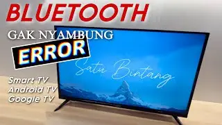 Cara Mengatasi Bluetooth Error Tidak Mau Nyambung di Android TV (Smart TV)