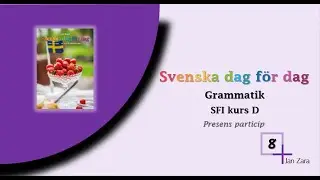 Svenska dag för dag kurs D, Presens particip (Vecka 8)