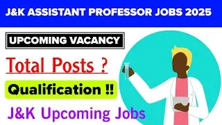 J&K Assistant Professor Jobs 2025 | JKPSC New Posts : Assistant Professor Vacancy | Qualification?