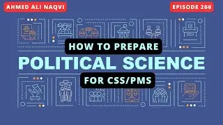 How to Prepare CSS/PMS Political Science Examination ?   I Ahmed Ali Naqvi  I CSS 2025 I Episode 266
