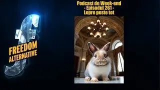 Lepre peste tot &ndash; Podcast de Week-end &ndash; Episodul 261
