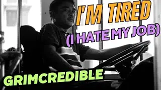 I'm Tired (I hate my Job)