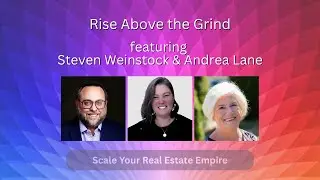 Rise Above the Grind with Steven Weinstock: Scaling Real Estate and Conquering Property Management