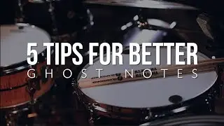 5 Tips For Better Ghost Notes