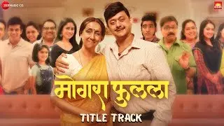 Mogra Phulaalaa - Title Track | Swwapnil Joshi & Sai Deodhar | Shankar Mahadevan