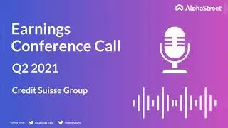 CS Stock | Credit Suisse Group Q2 2021 Earnings Call