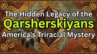 The Hidden Legacy of the Qarsherskiyans: America's Triracial Mystery | The Crit Stories