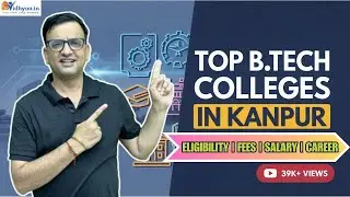 TOP 5 B.TECH COLLEGES IN KANPUR | BEST COLLEGES FOR B.TECH IN KANPUR | ELIGIBILITY | PLACEMENTS