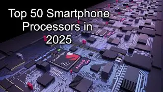 Top 50 Smartphone Processors in 2025: The Ultimate Tier List