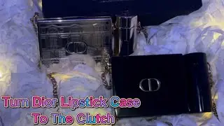 Turn Dior Lipstick Case To The Clutch 🔥