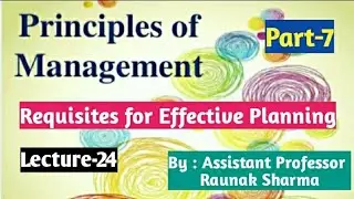 Lecture -24 || Requisites for Effective Planning || Measures to Overcome Difficulties of Planning ||