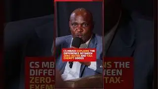 CS Mbadi explains the difference between zero-rated and tax-exempt goods