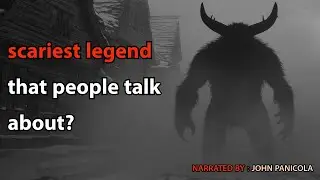 scariest legend/dark folklore that people rarely talk about?