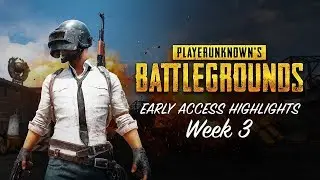 PLAYERUNKNOWN'S BATTLEGROUNDS - Early Access Highlights Week 3