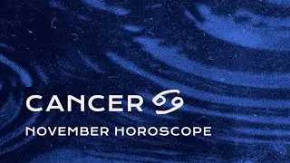 🦀 Cancer November Horoscope