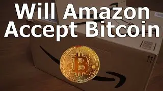 Will Amazon Accept Bitcoin