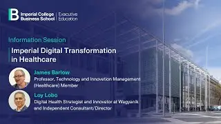 Information session on Imperial College Business School&rsquo;s Digital Transformation in Healthcare