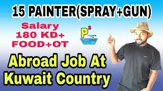 Abroad Job At Kuwait Country, 15 Painter Spray+Gun Post, Salary 180 KD+ Food+OT