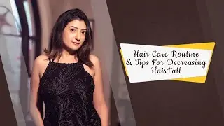 Hair Care Routine & Tips For Decreasing HairFall l Secrets on Decreasing HairFall