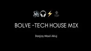 BOLVE ( TECH HOUSE MIX ) - DEEJAY MAULI AKLUJ