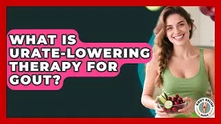 What Is Urate-Lowering Therapy For Gout? - Gout Relief Guide