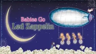 Babies Go Led Zeppelin. Full Album. Led Zeppelin para beb&eacute;s