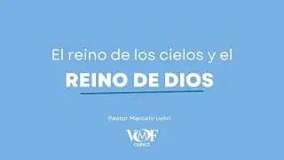 3° Ep. El reino de Dios y el reino de los cielos