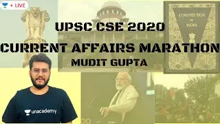Current Affairs Marathon by Mudit Gupta | UPSC CSE 2020