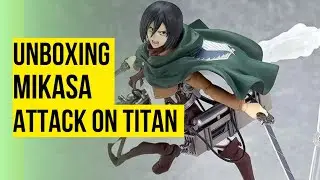 UNBOXING: MIKASA ACKERMAN Attack on Titan Figma