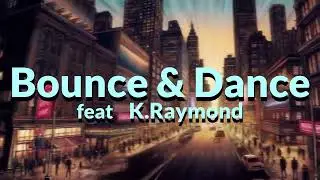 瞬輔(Syunsuke) 「Bounce & Dance feat K.Raymond」MV  #noaimusic 