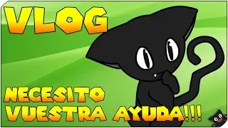 Necesito vuestra ayuda y opini&oacute;n!!! - VLOG