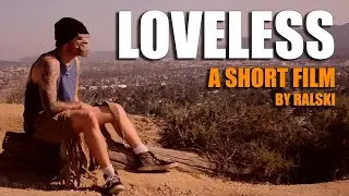 Loveless - A Short Film by RALSKI