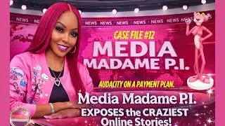 Media Madame P.I. &mdash; Case 12: &ldquo;Kings, Side Chicks & Delusions of Grandeur&rdquo;