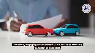 Why You Need a Specialized Truck Accident Lawyer in Austin for Serious Injuries