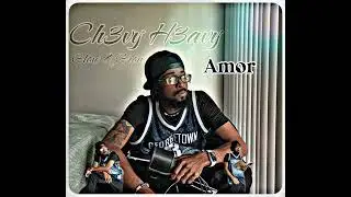Ch3vy H3avy- Amor