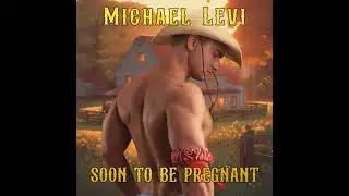 Soon to be Pregnant: Steamy MPREG Cowboy Story - Michael Levi