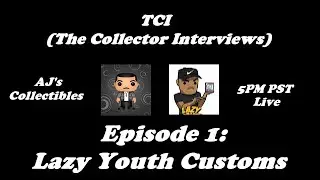 TCI (The Collector Interviews) Ep. 1: Lazy Youth Customs