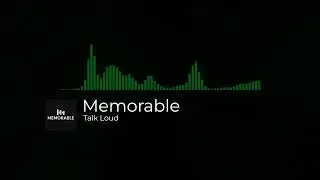 Memorable - Talk Loud