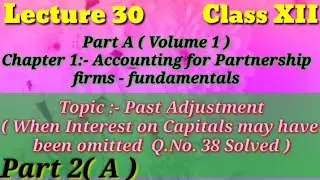 Lecture 30 // Past Adjustment // Q.No. 38 Solved // Part 2 ( A ) // Class XII
