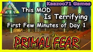 Ark Primal Fear Mod - Terrifying Day 1