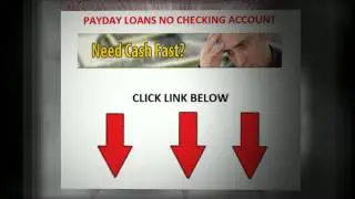 Payday Loans No Checking Account ...Acquire Money No Worries