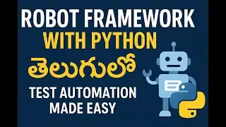 🤖 Introduction to Robot Framework with Python in Telugu (తెలుగులో) | Easy Test Automation | Class 2