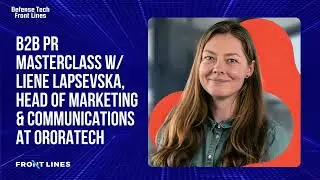 B2B PR Masterclass w/ Liene Lapsevska, Head of Marketing & Communications at OroraTech