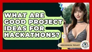 What Are Good Project Ideas For Hackathons? - High School Toolkit